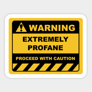 Human Warning Sign EXTREMELY PROFANE Sayings Sarcasm Humor Quotes Sticker